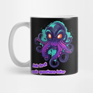 Octopus - Ink first, ask questions later Mug